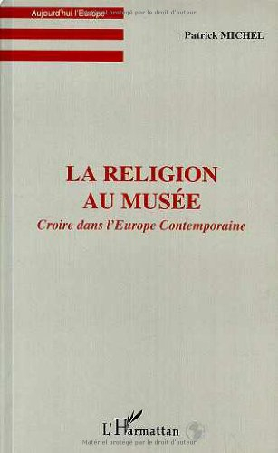 La religion au musée : croire dans l'Europe contemporaine