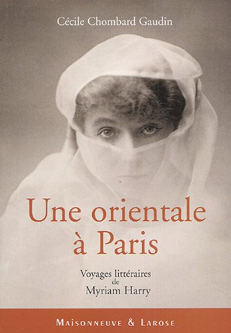 Une Orientale à Paris : voyages littéraires de Myriam Harry. Damas, jardin d'Islam