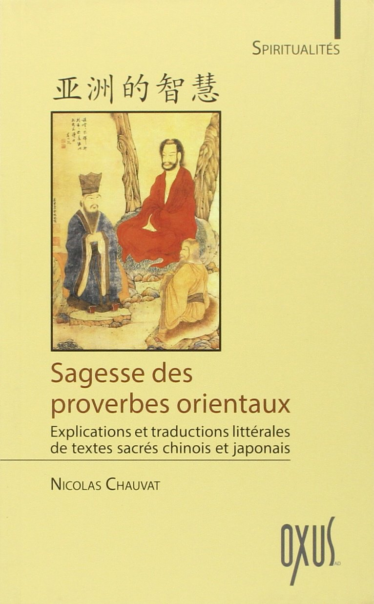Sagesse des proverbes orientaux : explications et traductions littérales de textes sacrés chinois et