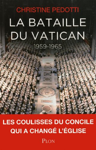 La bataille du Vatican : 1959-1965 : les coulisses du Concile qui a changé l'Eglise