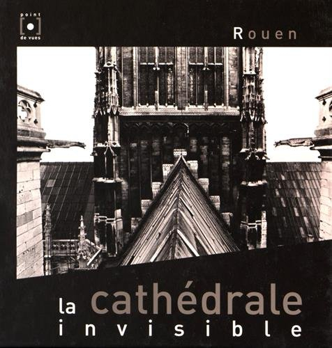 Rouen la cathédrale invisible