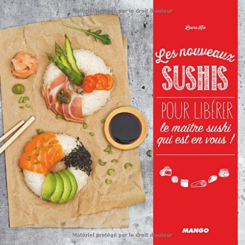 Les nouveaux sushis : pour libérer le maître sushis qui est en vous !