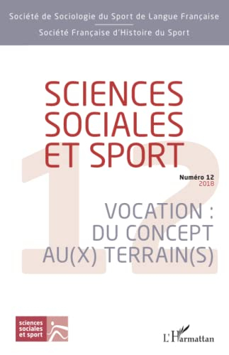 Sciences sociales et sport, n° 12. Vocation : du concept au(x) terrain(s)