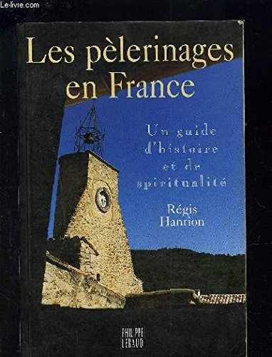Les pèlerinages en France : un guide d'histoire et de spiritualité