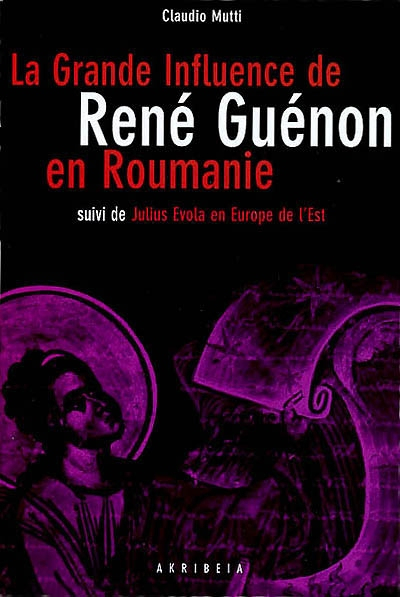 La grande influence de René Guénon en Roumanie. Julius Evola en Europe de l'est (Tchécoslovaquie, Ro