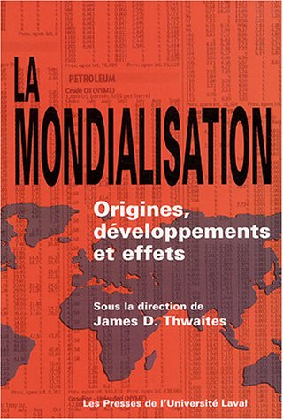 La mondialisation. Vol. 1. Origines, développements et effets