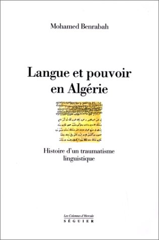 Langue et pouvoir en Algérie : histoire d'un traumatisme linguistique