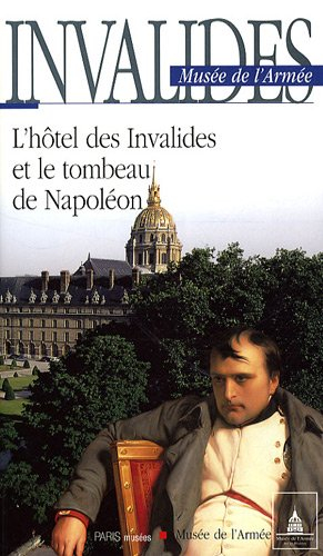 Invalides, musée de l'Armée : l'hôtel des Invalides et le tombeau de Napoléon