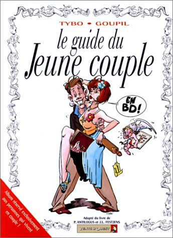 Le Guide du jeune couple en BD : adapté du livre de P. Antilogus et J.-L. Festjens