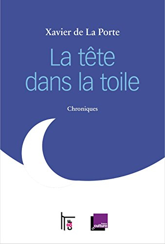 La tête dans la toile : chroniques