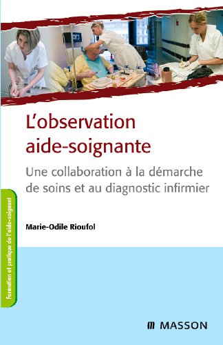 L'observation aide-soignante : une collaboration à la démarche de soins et au diagnostic infirmier