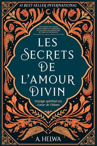 Les Secrets de L?amour Divin: Voyage spirituel au c?ur de l?islam