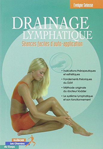 Drainage lymphatique : méthode originale du docteur Emil Vodder, introduction théorique et bases pra
