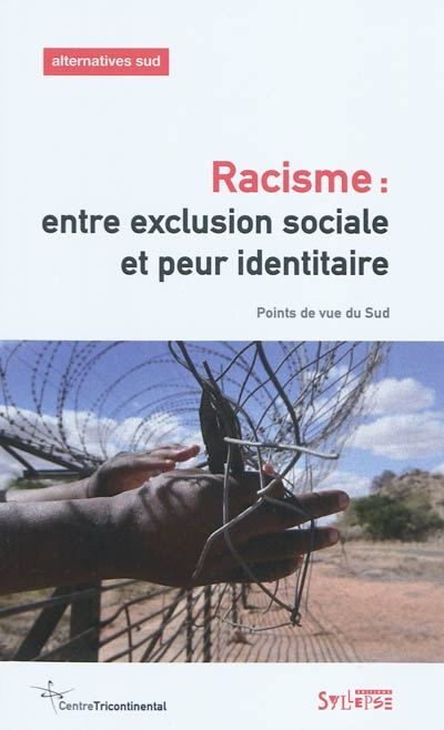 Alternatives Sud, n° 2 (2010). Racisme : entre exclusion sociale et peur identitaire : points de vue