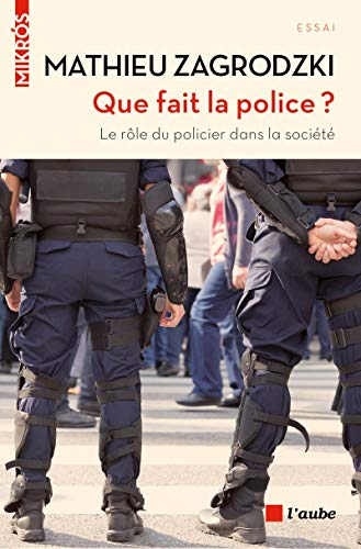 Que fait la police ? : le rôle du policier dans la société