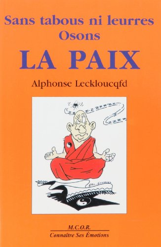 Sans tabous, ni leurres osons la paix