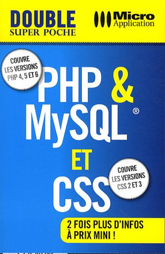 PHP & MySQL et CSS : couvre les versions PHP 4, 5 et 6 : couvre les versions CSS2 et 3