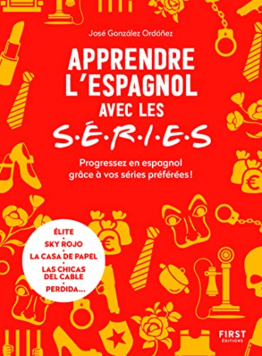 Apprendre l'espagnol avec les séries : progressez en espagnol grâce à vos séries préférées ! : Elite