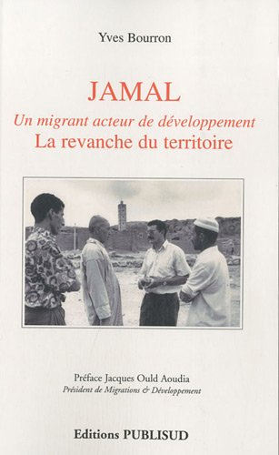 Jamal : un migrant acteur du développement : la revanche du territoire