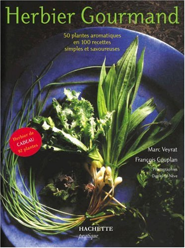 Herbier gourmand : 50 plantes aromatiques en 100 recettes simples et savoureuses