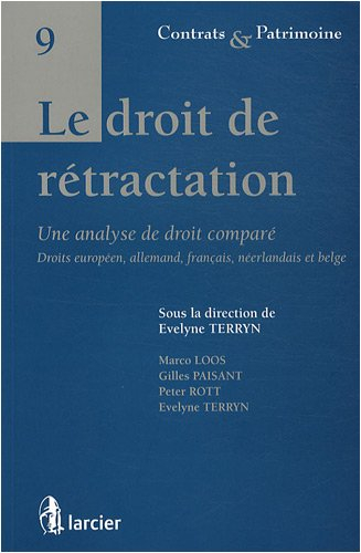 Le droit de rétractation : une analyse de droit comparé : droits européen, allemand, français, néerl