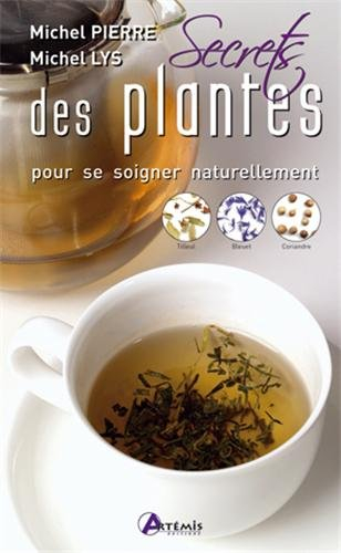 Secrets des plantes : pour se soigner naturellement