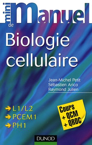 Mini-manuel de biologie cellulaire : L1-L2, PCEM1, PH1 : cours + QCM - QROC