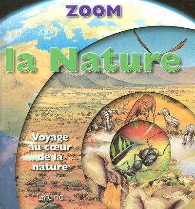 La nature : voyage au coeur de la nature