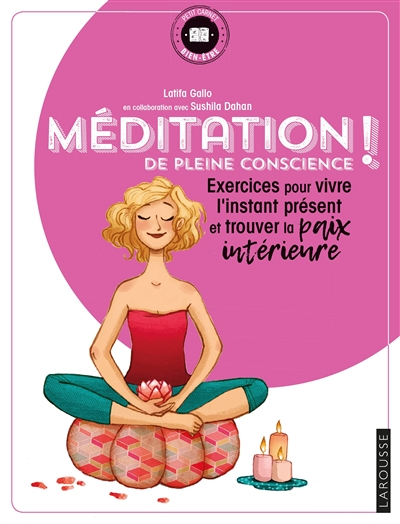 Méditation de pleine conscience ! : exercices pour vivre l'instant présent et trouver la paix intéri
