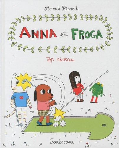 Anna et Froga. Vol. 4. Top niveau