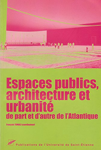 Espaces publics, architecture et urbanité de part et d'autre de l'Atlantique