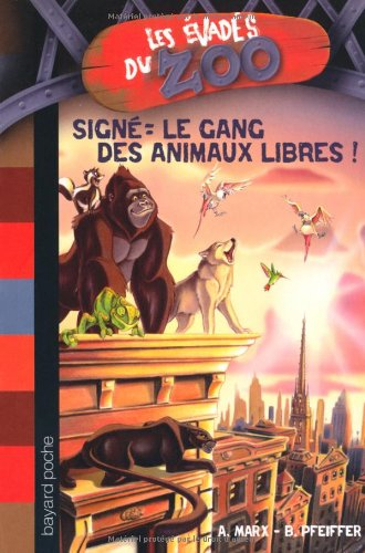 Les évadés du zoo. Vol. 1. Signé le Gang des Animaux Libres !