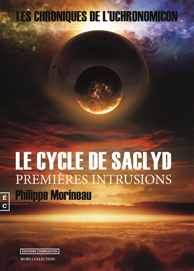 Le cycle de Saclyd : les chroniques de l'Uchronomicon. Premières intrusions