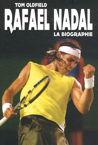 Rafael Nadal : la biographie