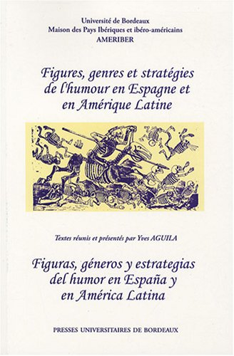 Figures, genres et stratégie de l'humour en Espagne et en Amérique latine. Figuras, généros y estrat