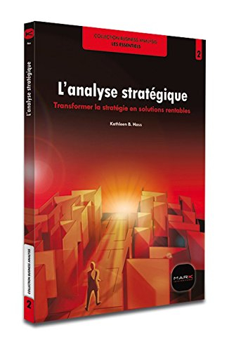 L'Analyse Stratégique - Traduire La Stratégie En Solutions Créatrices De Valeur(s)