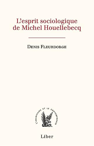 La crainte et le désespoir : La pensée sociologique de Michel Houellebecq