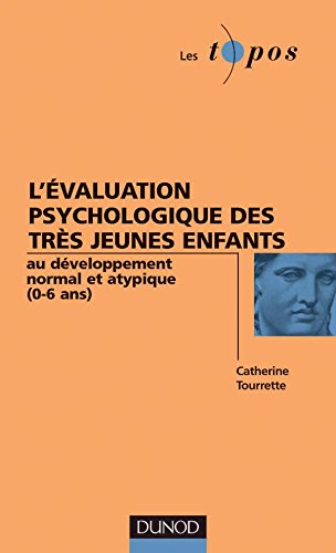 L'évaluation psychologique des très jeunes enfants au développement normal et atypique (0-6 ans)