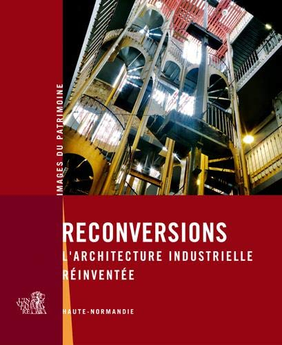 Reconversions : l'architecture industrielle réinventée