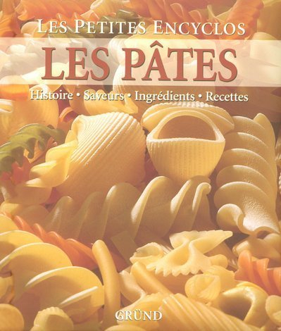 Les pâtes : histoire, saveurs, ingrédients, recettes