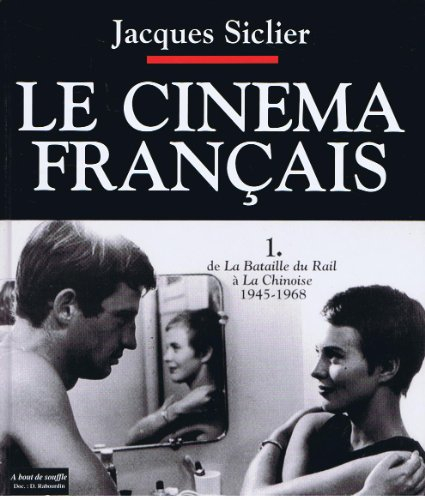 Le cinéma français. Vol. 1. De La bataille du rail à La Chinoise : de 1945 à 1968