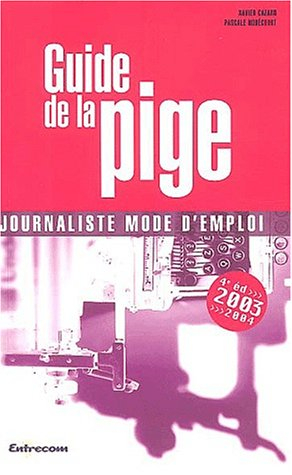 Guide de la pige, 2003-2004 : journaliste mode d'emploi