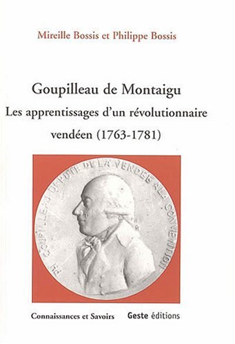 Goupilleau de Montaigu : les apprentissages d'un révolutionnaire vendéen : 1763-1781