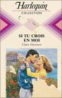 si tu crois en moi : collection : harlequin collection n, 597