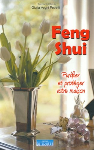 Feng shui : purifier et protéger votre maison