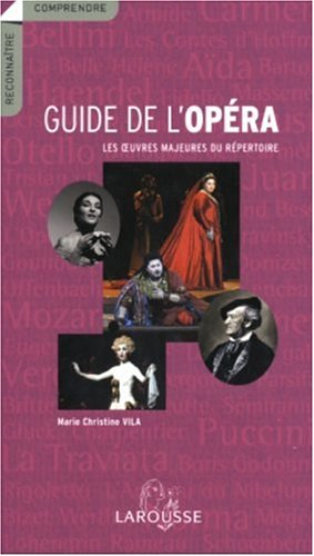 Guide de l'opéra : les oeuvres majeures du répertoire