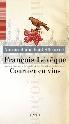 Autour d'une bouteille avec François Lévêque : courtier en vins
