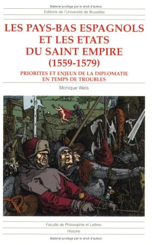 Les Pays-Bas espagnols et les Etats du Saint Empire (1559-1579) : priorités et enjeux de la diplomat
