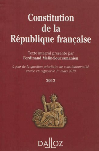 Constitution de la République française 2012 : texte intégral de la Constitution de la Ve République