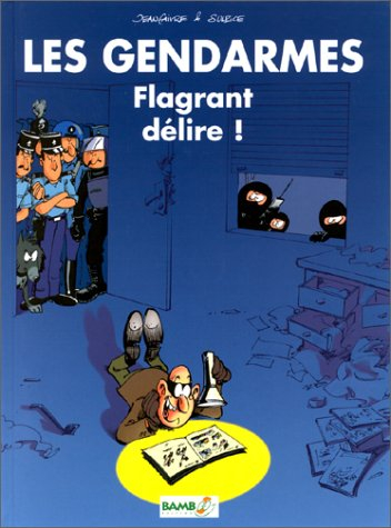 Les gendarmes. Vol. 1. Flagrant délire !
